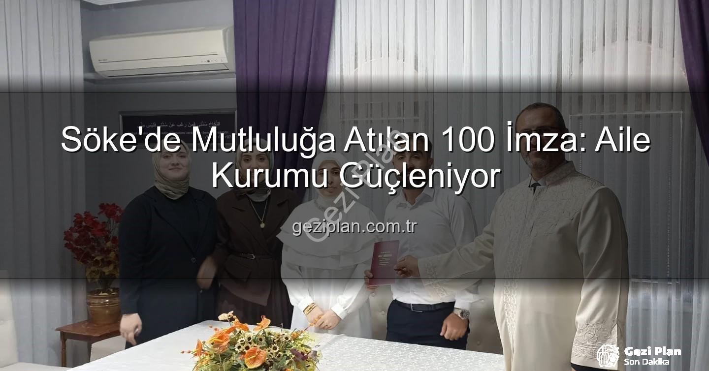 Söke'de 100. nikah - Söke'de Mutluluğa Atılan 100 İmza: Aile Kurumu Güçleniyor