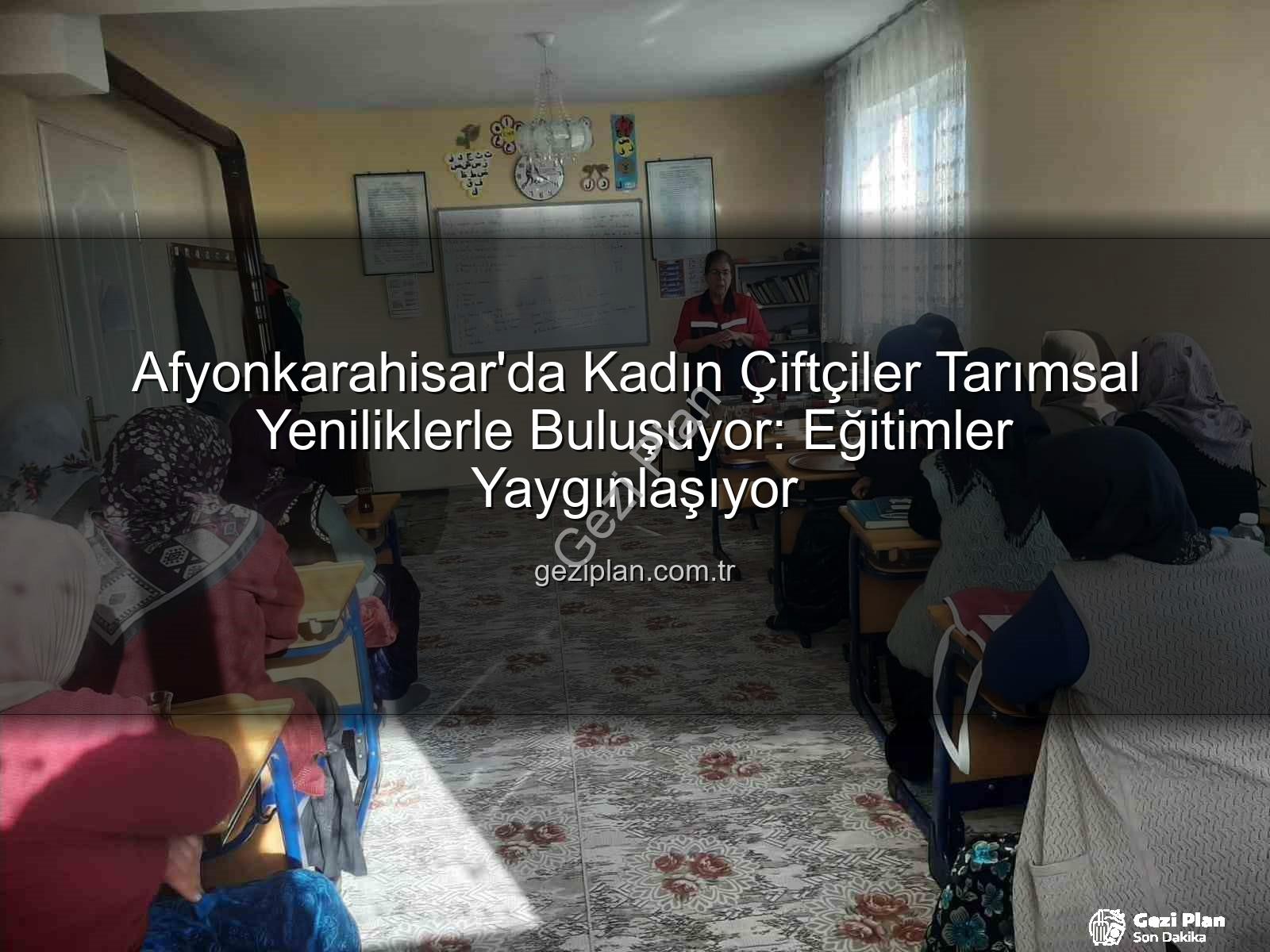 kadın çiftçi eğitimleri - Afyonkarahisar'da Kadın Çiftçiler Tarımsal Yeniliklerle Buluşuyor: Eğitimler Yaygınlaşıyor