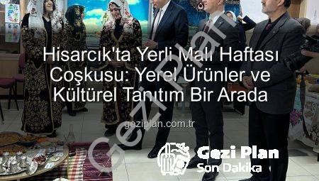Hisarcık’ta Yerli Malı Haftası Coşkusu: Yerel Ürünler ve Kültürel Tanıtım Bir Arada