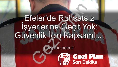 Efeler’de Ruhsatsız İşyerlerine Geçit Yok: Güvenlik İçin Kapsamlı Denetimler Yapıldı, 5 İşletmeye Yaptırım Uygulandı