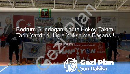 Bodrum Gündoğan Kadın Hokey Takımı Tarih Yazdı: 1. Lig’e Yükselme Başarısı!