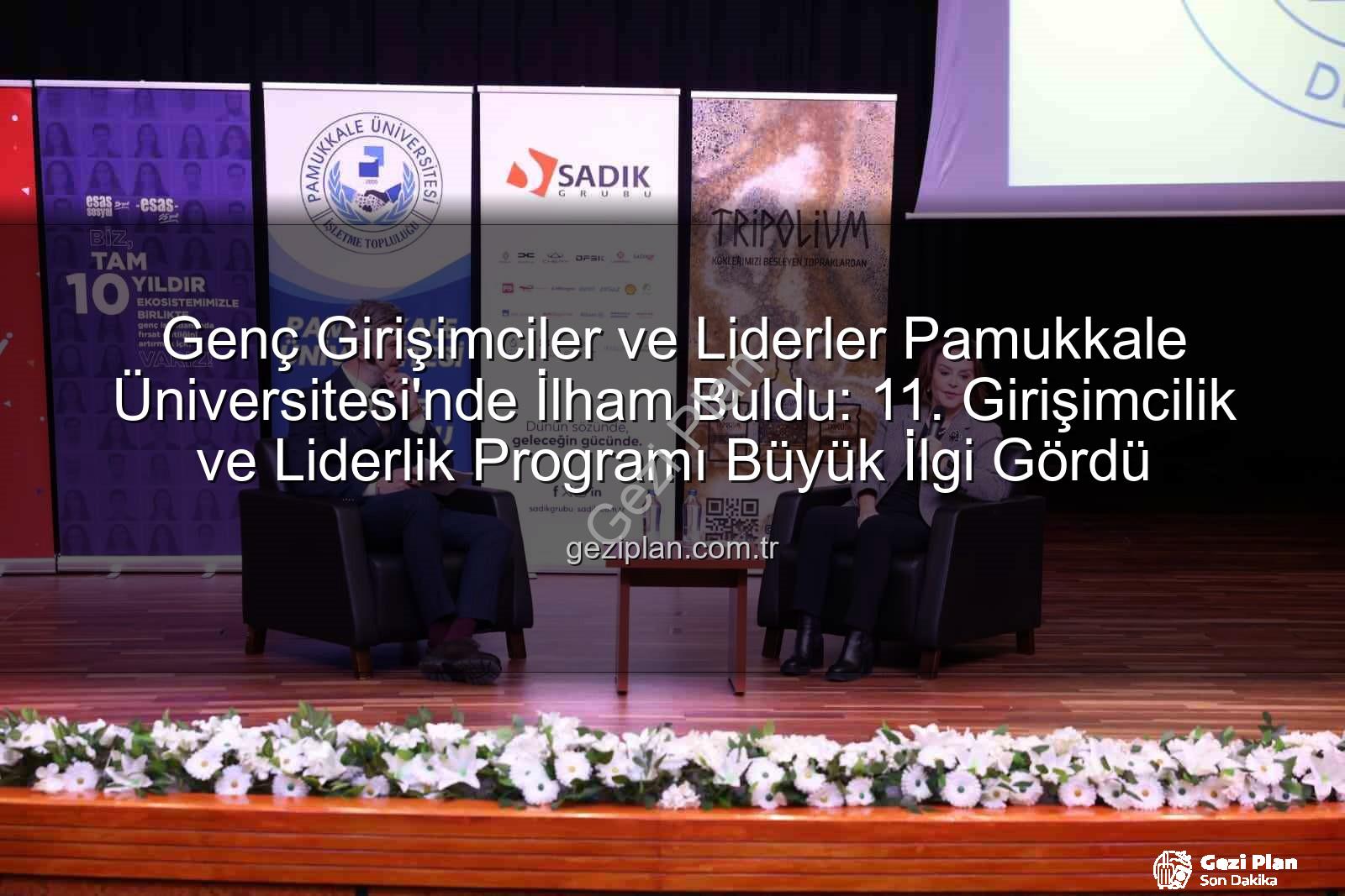 Genç Girişimciler ve Liderler Pamukkale Üniversitesi'nde İlham Buldu: 11. Girişimcilik ve Liderlik Programı Büyük İlgi Gördü