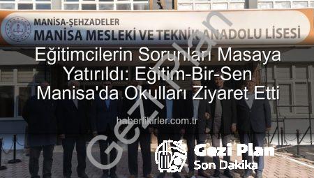 Eğitimcilerin Sesi Şehzadeler’de Yükseldi: Eğitim-Bir-Sen’den Okul Ziyaretleri ve Sorunlara Çözüm Arayışı