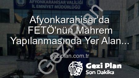 Afyonkarahisar’da FETÖ’nün Mahrem Yapılanmasında Yer Alan Firari Zanlı Polis Tarafından Yakalandı