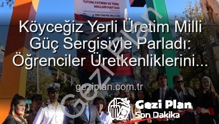 Köyceğiz Yerli Üretim Milli Güç Sergisiyle Parladı: Öğrenciler Üretkenliklerini Sergiledi