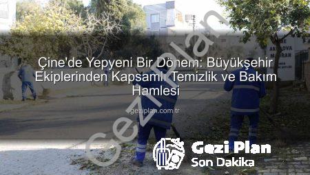 Çine’de Yepyeni Bir Dönem: Büyükşehir Ekiplerinden Kapsamlı Temizlik ve Bakım Hamlesi