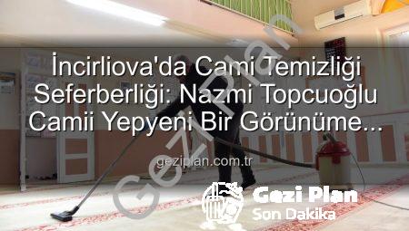 İncirliova’da Cami Temizliği Seferberliği: Nazmi Topcuoğlu Camii Yepyeni Bir Görünüme Kavuştu