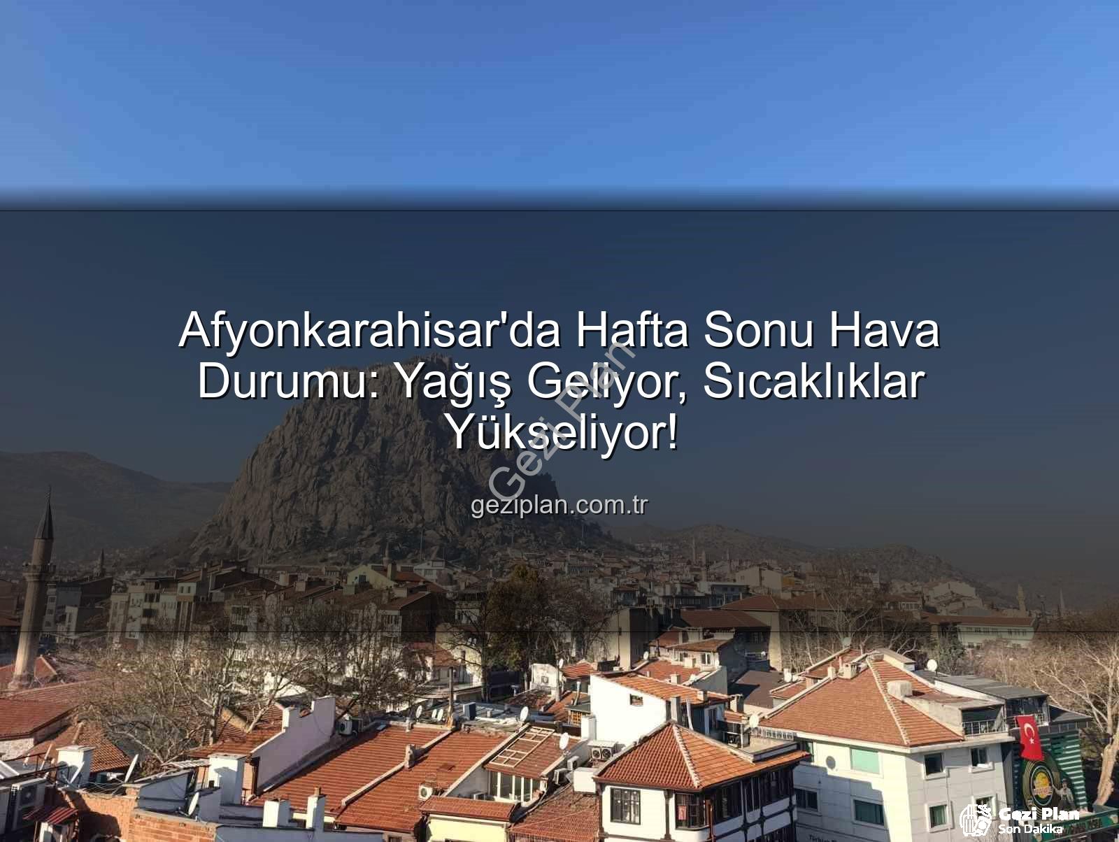 Afyonkarahisar hava durumu - Afyonkarahisar'da Hafta Sonu Hava Durumu: Yağış Geliyor, Sıcaklıklar Yükseliyor!