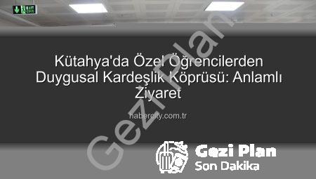 Kütahya’da Anlamlı Kardeşlik Köprüsü: Özel Öğrencilerden İl Müftülüğüne Ziyaret