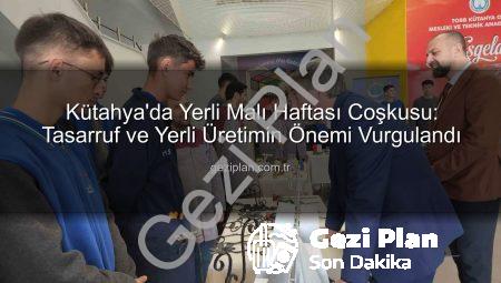 Kütahya’da Yerli Malı Haftası Coşkusu: Tasarruf ve Yerli Üretimin Önemi Vurgulandı