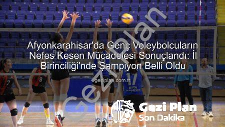 Afyonkarahisar’da Genç Voleybolcuların Nefes Kesen Mücadelesi Sonuçlandı: İl Birinciliği’nde Şampiyon Belli Oldu