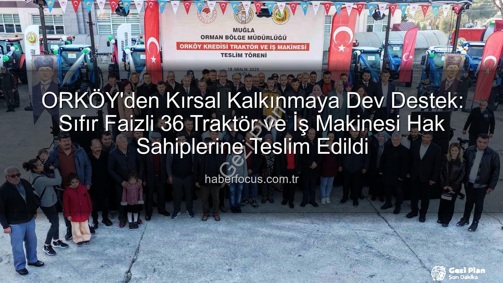 ORKÖY kredileri - ORKÖY'den Kırsal Kalkınmaya Büyük Destek: 36 Traktör ve Ekskavatör Hak Sahiplerine Teslim Edildi