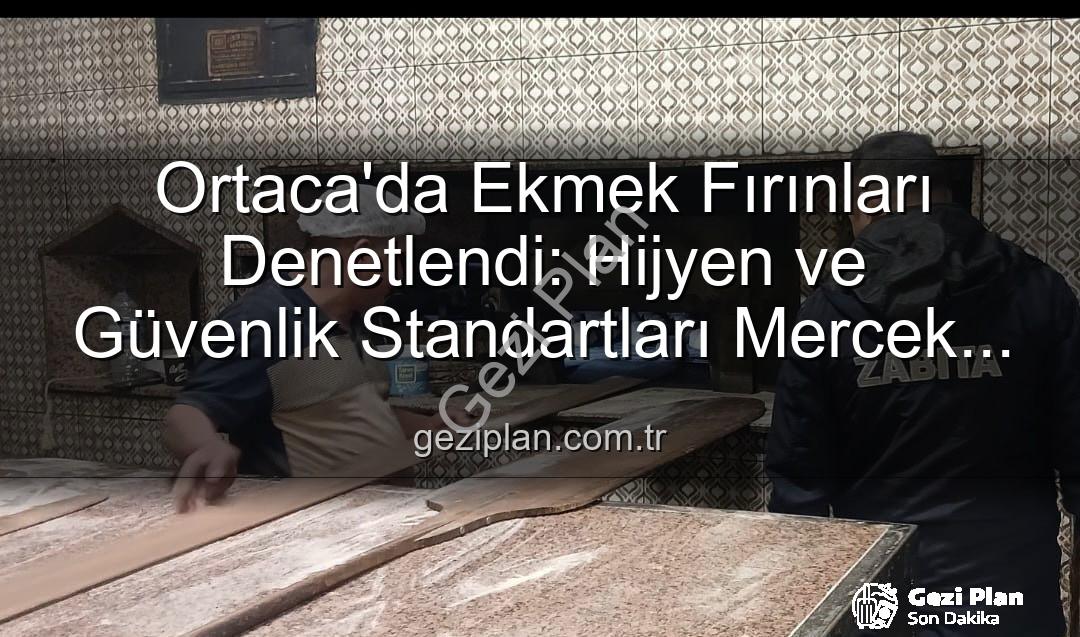 Ortaca ekmek fırınları - Ortaca'da Ekmek Fırınları Denetlendi: Hijyen ve Güvenlik Standartları Mercek Altında!