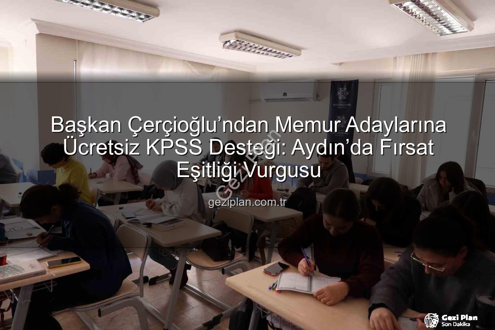 ücretsiz KPSS kursu - Başkan Çerçioğlu’ndan Memur Adaylarına Ücretsiz KPSS Desteği: Aydın’da Fırsat Eşitliği Vurgusu