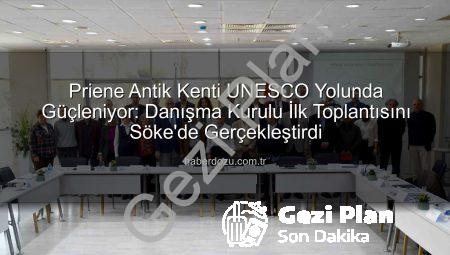 Priene Antik Kenti UNESCO Yolunda İlk Adımları Attı: Danışma Kurulu İlk Toplantısını Gerçekleştirdi