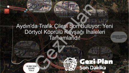 Aydın’da Trafik Çilesi Son Buluyor: Yeni Dörtyol Köprülü Kavşağı İhaleleri Tamamlandı!
