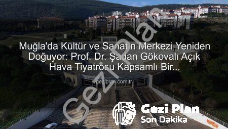 Muğla’da Kültür ve Sanatın Merkezi Yeniden Doğuyor: Prof. Dr. Şadan Gökovalı Açık Hava Tiyatrosu Kapsamlı Bir Restorasyondan Geçiyor