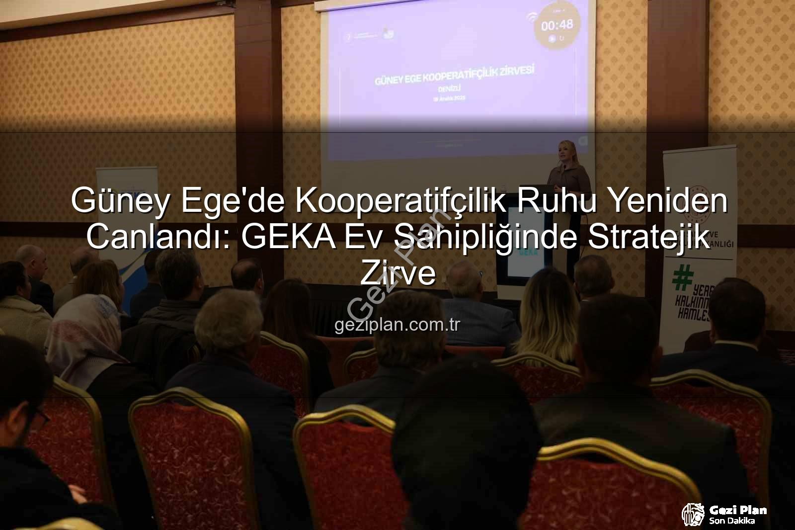 Güney Ege Kooperatifçilik Zirvesi - Güney Ege'de Kooperatifçilik Ruhu Yeniden Canlandı: GEKA Ev Sahipliğinde Stratejik Zirve