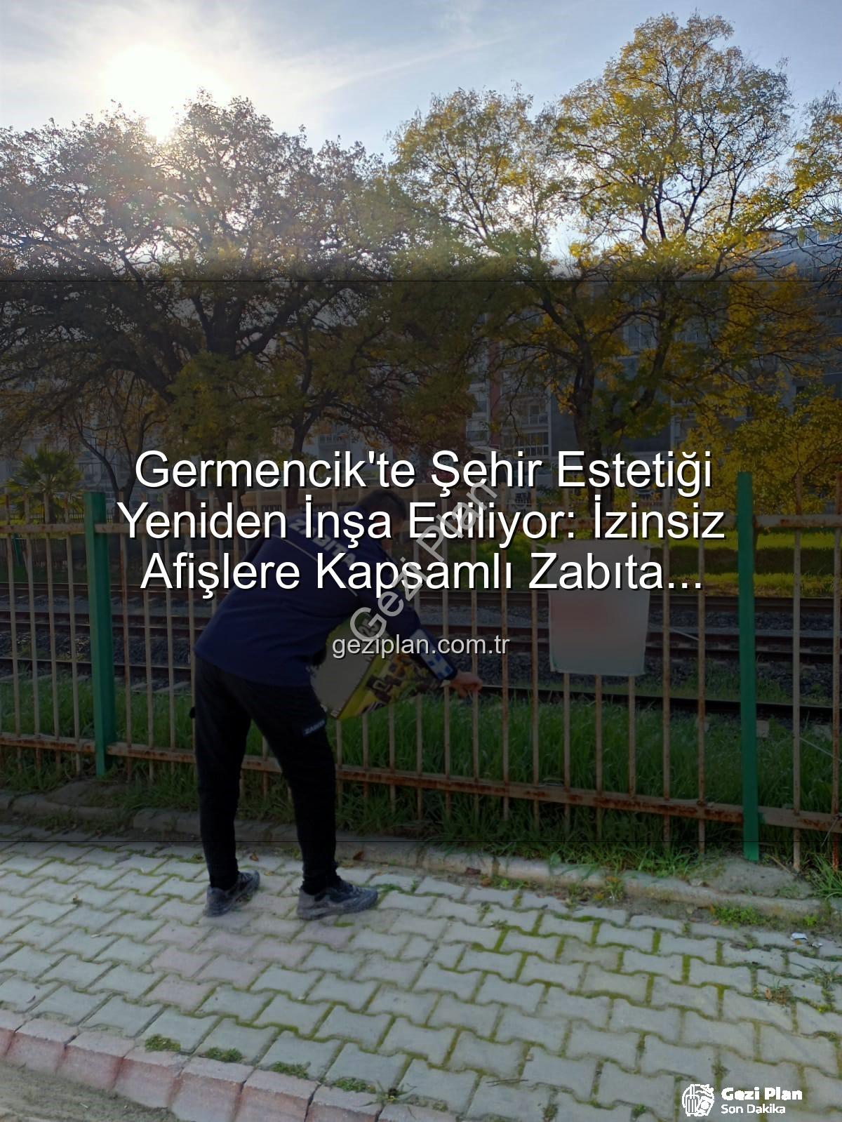 Germencik zabıta - Germencik'te Şehir Estetiği Yeniden İnşa Ediliyor: İzinsiz Afişlere Kapsamlı Zabıta Müdahalesi