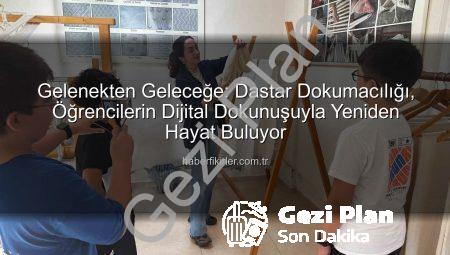 Fethiye’nin Kadim Sanatı Dastar Dokumacılığı Dijitalleşti: Öğrenciler Geleceğe İz Bıraktı